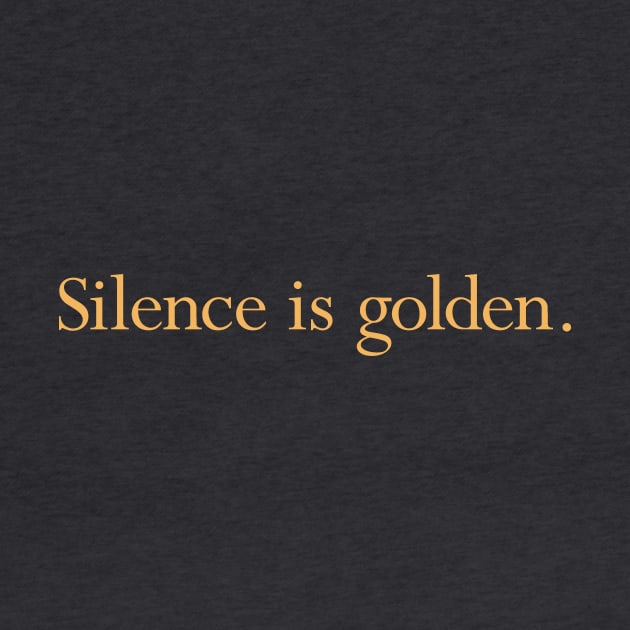 Silence is Golden by calebfaires